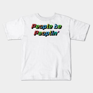 People be Peoplin' Kids T-Shirt